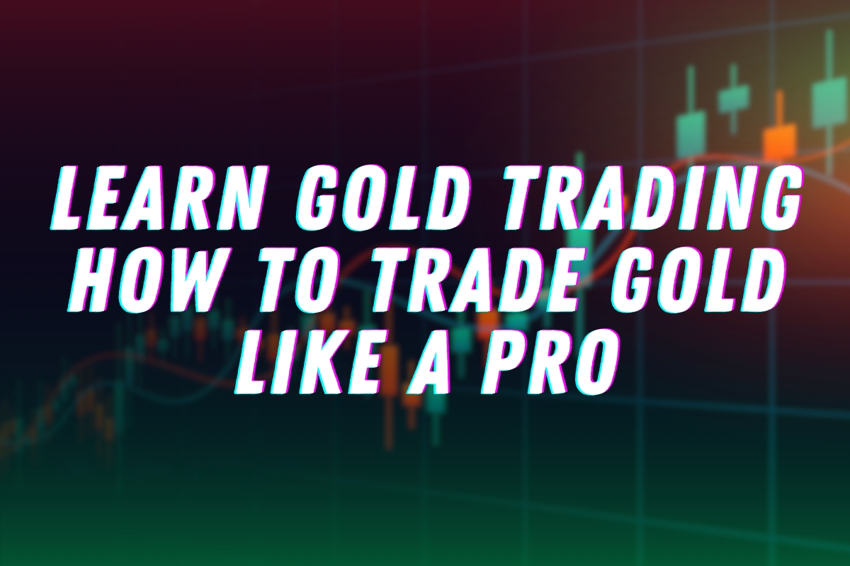 Learn Gold Trading: How to Trade Gold Like a Pro - Stewarts